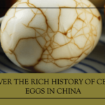 Discover the Rich History of Century Eggs in China